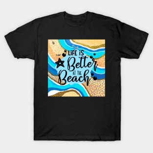 Life is better at the beach T-Shirt